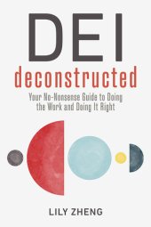 book DEI Deconstructed: Your No-Nonsense Guide to Doing the Work and Doing It Right