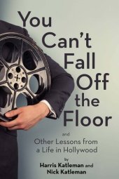 book You Can't Fall Off the Floor: And Other Lessons from a Life in Hollywood