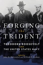 book Forging the Trident: Theodore Roosevelt and the United States Navy