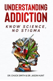 book Understanding Addiction: Know Science, No Stigma