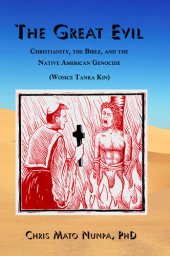 book The Great Evil: Christianity, the Bible, and the Native American Genocide