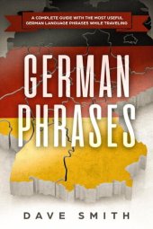 book German Phrases: A Complete Guide With The Most Useful German Language Phrases While Traveling