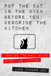 book Put the Cat In the Oven Before You Describe the Kitchen