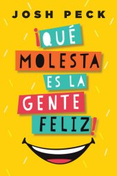 book ¡Qué molesta es la gente feliz!