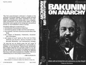 book Bakunin on anarchy: A new selection of writings nearly all published for the first time in English by the founder of the world anarchist movement 