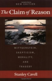 book The Claim of Reason: Wittgenstein, Skepticism, Morality, and Tragedy 