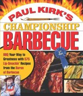 book Paul Kirk's Championship Barbecue: Barbecue Your Way to Greatness With 575 Lip-Smackin' Recipes from the Baron of Barbecue