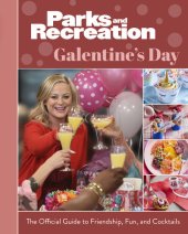 book Parks and Recreation: Galentine's Day: The Official Guide to Friendship, Fun, and Cocktails