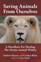 book Saving Animals from Ourselves: A Manifesto for Healing the Divine Animal Within