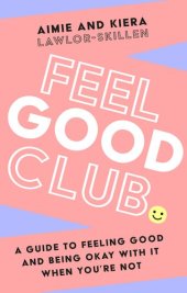 book Feel Good Club: A guide to feeling good and being okay with it when you're not