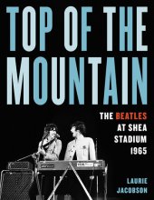 book Top of the Mountain: The Beatles at Shea Stadium 1965