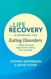 book The Life Recovery Workbook for Eating Disorders: A Bible-Centered Approach for Taking Your Life Back