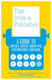 book Tips from a Publisher: A Guide to Writing, Editing, Submitting and Publishing Your Book