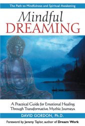 book Mindful Dreaming: A Practical Guide for Emotional Healing Through Transformative Mythic Journeys