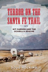 book Terror on the Santa Fe Trail: Kit Carson and the Jicarilla Apache