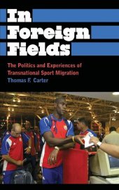 book In Foreign Fields: The Politics and Experiences of Transnational Sport Migration