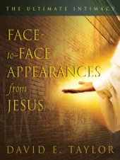 book Face-To-Face Appearances of Jesus: The Ultimate Intimacy