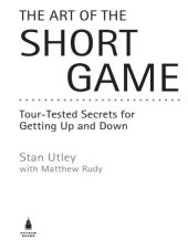 book The Art of the Short Game: Tour-Tested Secrets for Getting Up and Down