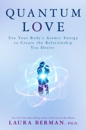 book Quantum Love: Use Your Body's Atomic Energy to Create the Relationship You Desire