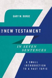 book The New Testament in Seven Sentences: A Small Introduction to a Vast Topic