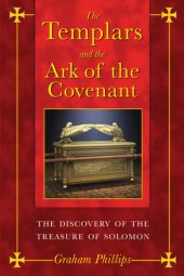 book The Templars and the Ark of the Covenant: The Discovery of the Treasure of Solomon