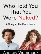 book Who Told You That You Were Naked?: A Study of the Conscience