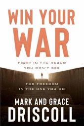 book Win Your War: FIGHT in the Realm You Don't See for FREEDOM in the One You Do