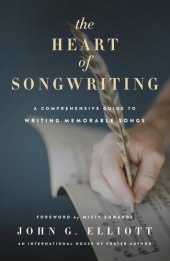 book The Heart of Songwriting: A Comprehensive Guide to Writing Memorable Songs