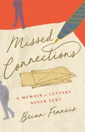 book Missed Connections: A Memoir in Letters Never Sent