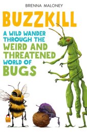 book Buzzkill: A Wild Wander Through the Weird and Threatened World of Bugs