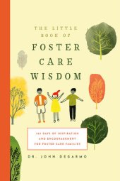 book The Little Book of Foster Care Wisdom: 365 Days of Inspiration and Encouragement for Foster Care Families