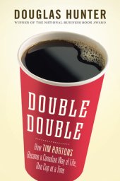 book Double Double: How Tim Hortons Became a Canadian Way of Life, One Cup at a Time