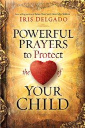 book Powerful Prayers to Protect the Heart of Your Child