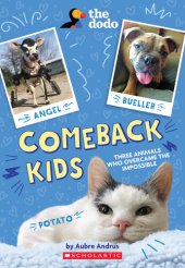 book Comeback Kids: Three Animals Who Overcame the Impossible