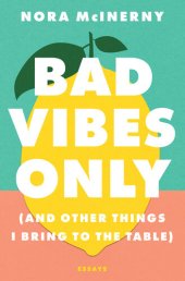 book Bad Vibes Only: (and Other Things I Bring to the Table)