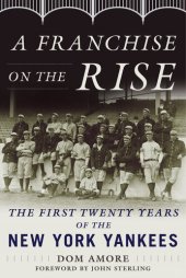 book A Franchise on the Rise: The First Twenty Years of the New York Yankees