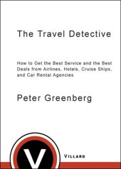 book The Travel Detective: How to Get the Best Service and the Best Deals from Airlines, Hotels, Cruise Ships, and Car Rental Agencies