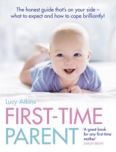 book First-Time Parent: The honest guide to coping brilliantly and staying sane in your baby's first year