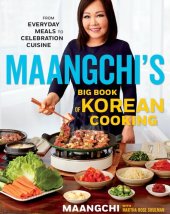 book Maangchi's Big Book Of Korean Cooking: From Everyday Meals to Celebration Cuisine