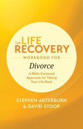 book The Life Recovery Workbook for Divorce: A Bible-Centered Approach for Taking Your Life Back