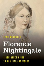 book Florence Nightingale: A Reference Guide to Her Life and Works