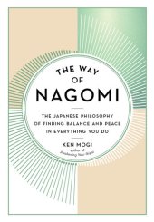 book The Way of Nagomi: The Japanese Philosophy of Finding Balance and Peace in Everything You Do