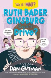 book Ruth Bader Ginsburg Couldn't Drive? (Wait! What?)