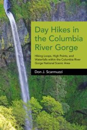 book Day Hikes in the Columbia River Gorge: Hiking Loops, High Points, and Waterfalls within the Columbia River Gorge National Scenic Area