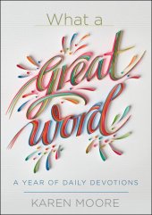 book What a Great Word!: A Year of Daily Devotions