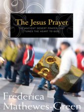 book The Jesus Prayer: The Ancient Desert Prayer that Tunes the Heart to God