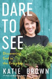 book Dare to See: Discovering God in the Everyday