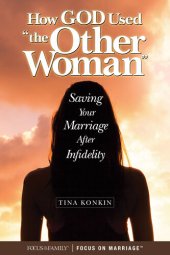 book How God Used "the Other Woman": Saving Your Marriage after Infidelity