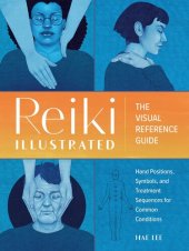 book Reiki Illustrated: The Visual Reference Guide of Hand Positions, Symbols, and Treatment Sequences for Common Conditions