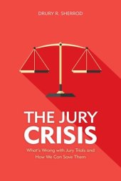 book The Jury Crisis: What's Wrong with Jury Trials and How We Can Save Them